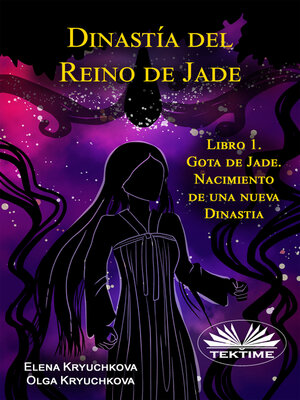 cover image of Dinastía Del Reino De Jade. Libro 1. Gota De Jade. Nacimiento De Una Nueva Dinastia